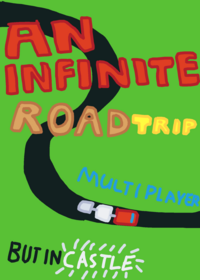 AN INFINITE ROAD TRIP but in castle