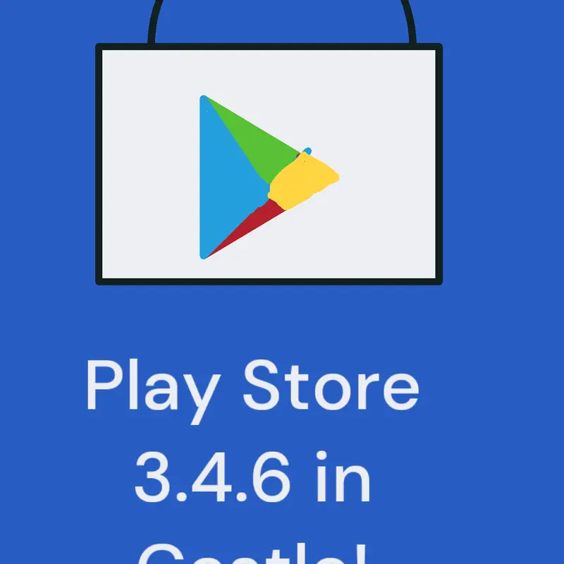 google play store 3.4.6 in castle by @SMG0_