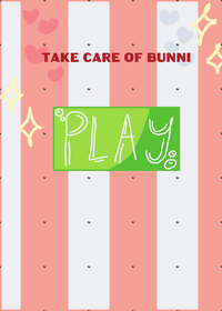 Take care of BUNNi!