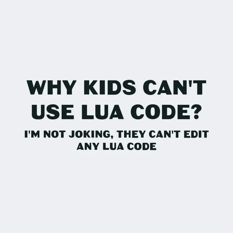 Why kids can't use lua? by @following_everyone_TNT