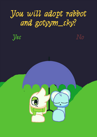 You will adopt rabbot and gotyym_sky?