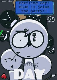 BATTLING DAY: BLOB :3 joins the party