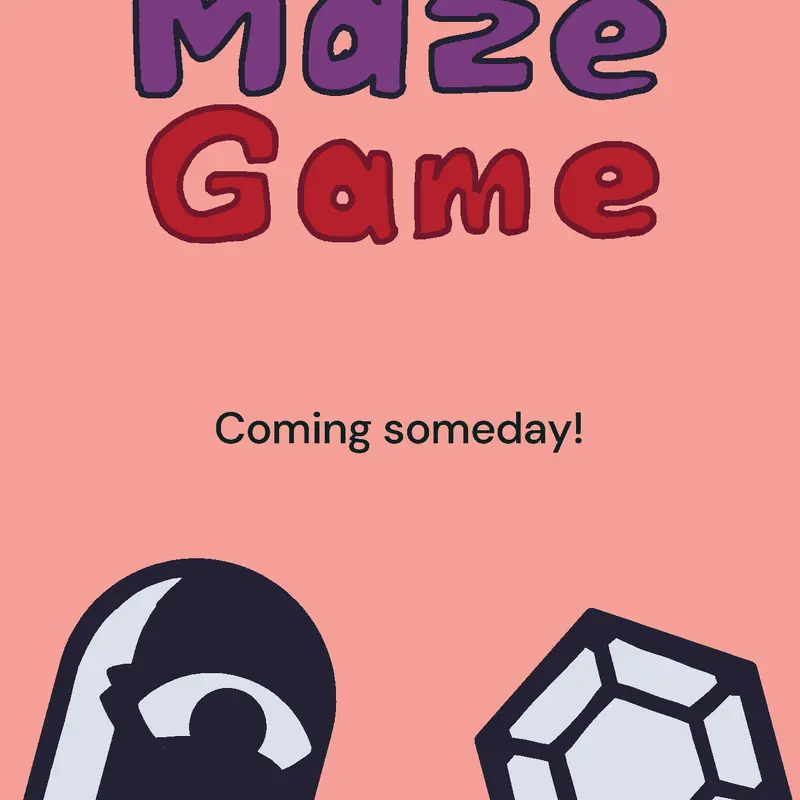 Maze Game: Coming Someday! by @Nexa_the_reverzed