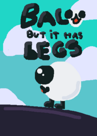 balo but it has LEGS!!!