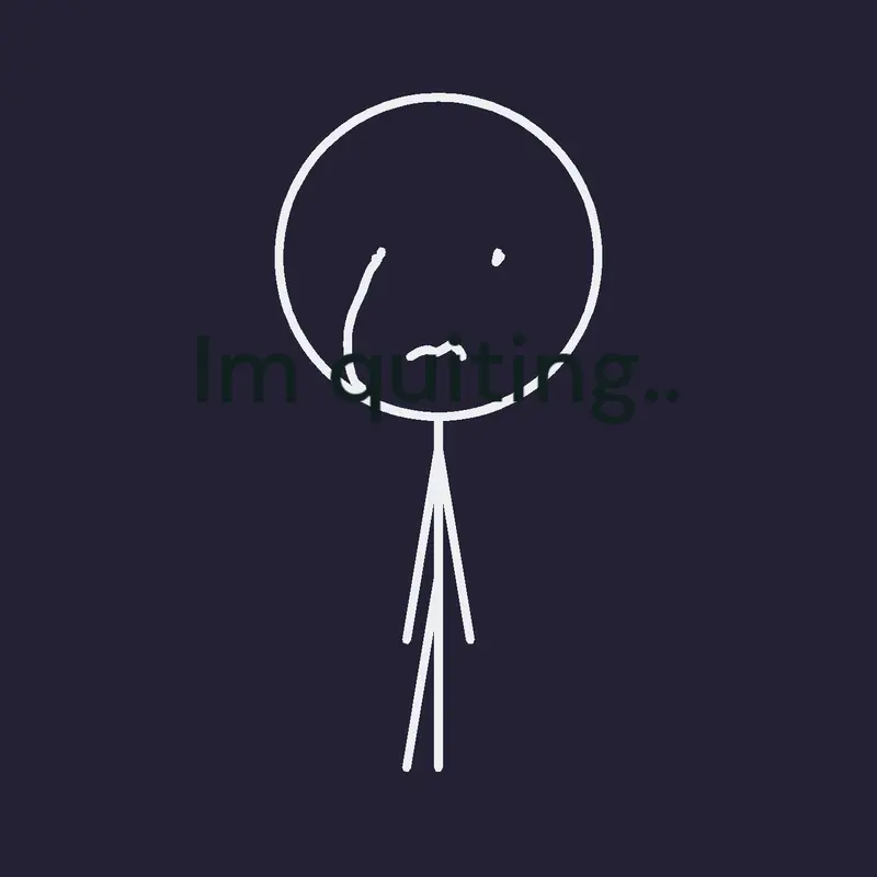 Quit by @stick_manny