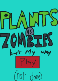 PVZ but my way