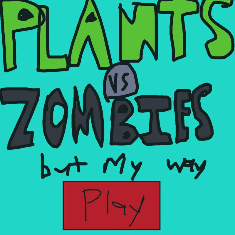PVZ but my way by @PvzPikminlover62839
