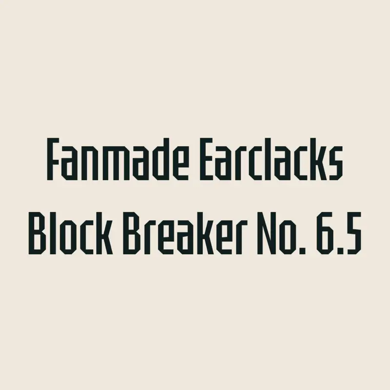 Fanmade Earclacks Block Breaker №6.5? by @stantri
