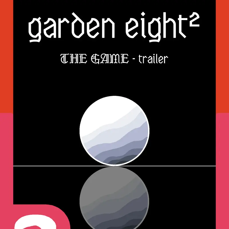 Garden Eight² trailer by @Pixelas