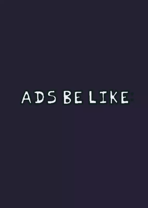 ads be like: by @ThatOneCastleDev