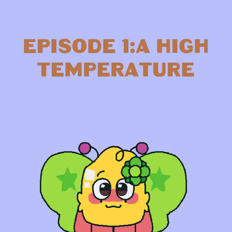 Episode 1:A High Temperature by @RogelynAraneta