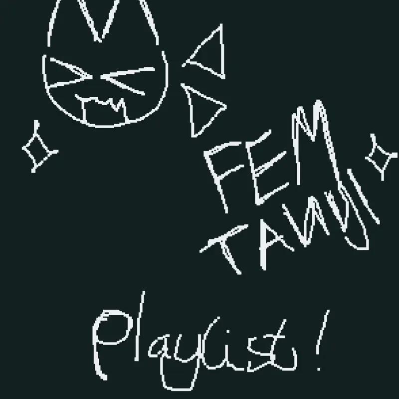 FEMTANYL PLAYLIST by @DandyWorldLooey_Anne