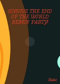 SURVIVE THE END OF THE WORLD REMIX PARTY!