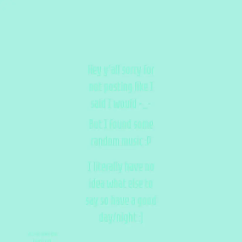 Sorry guys -__- by @-_CUTE_TOASTER_-