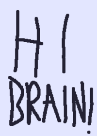 Hi brain!