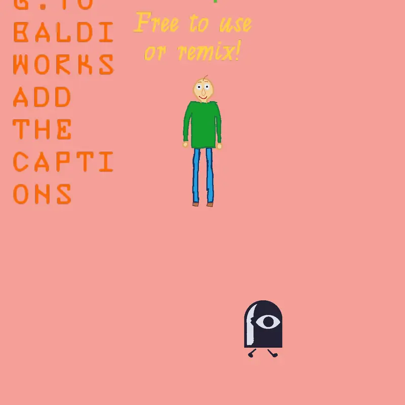 Game by @Basically_a_baldi_basics