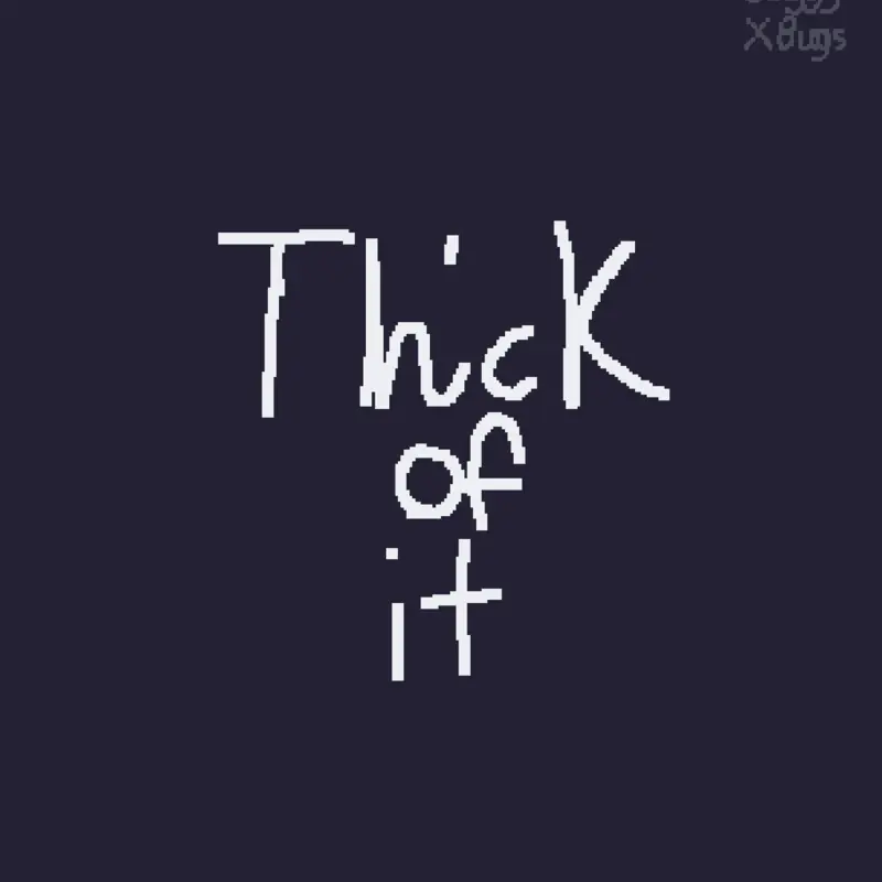 Thick of it by @BuggyXbugs