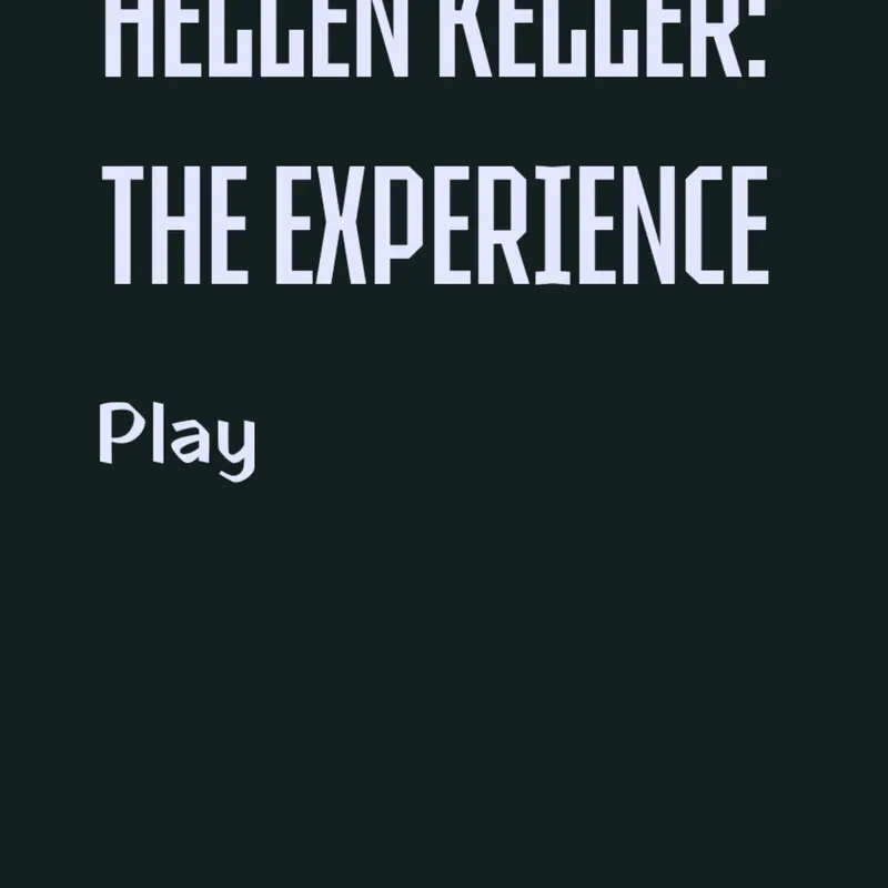 HELLEN KELLER: THE EXPERIENCE by @Screech_91