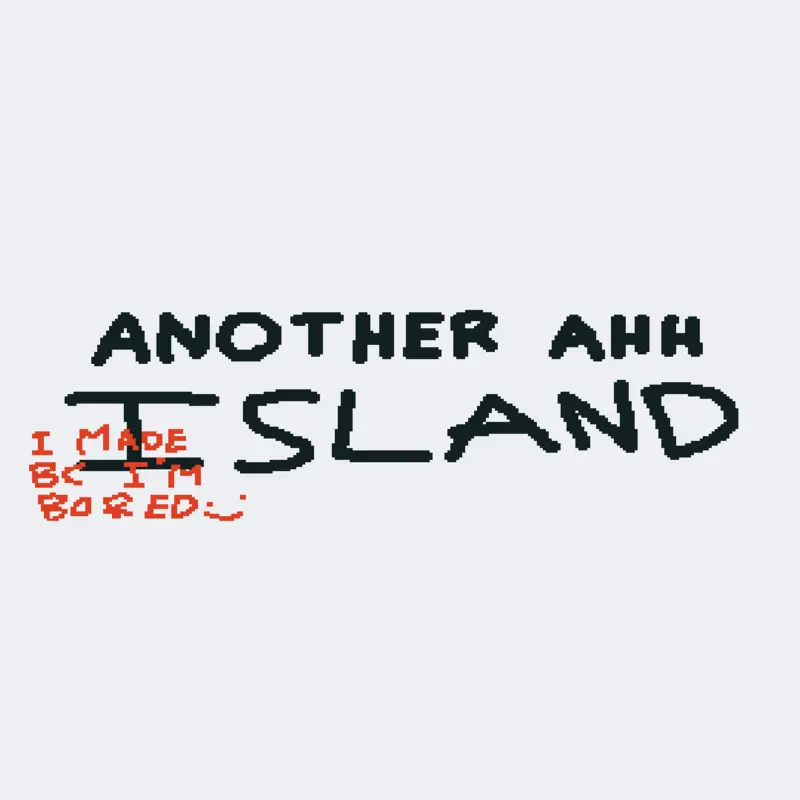 ANOTHER AHH ISLAND 🥀 by @Paper_guy2ndAccount