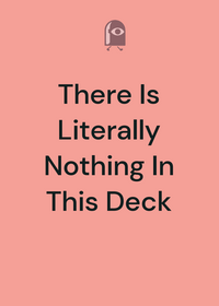 There Is Nothing In This Deck