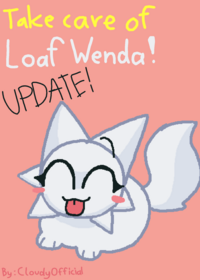 Take Care Of Loaf Wenda!