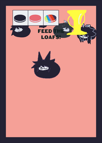 Feed the loafs :3