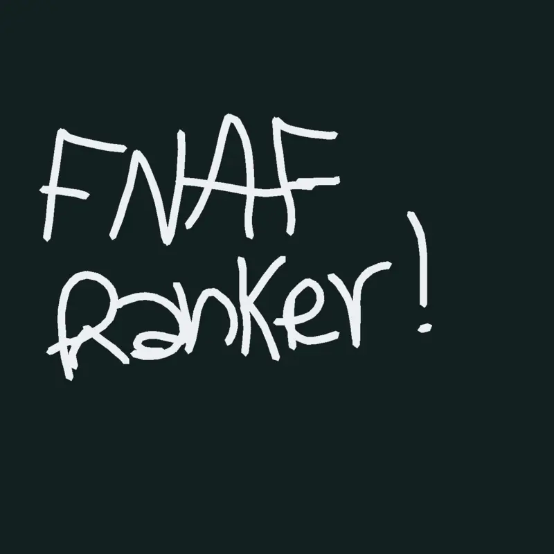 Fnaf ranker by @Golden6022