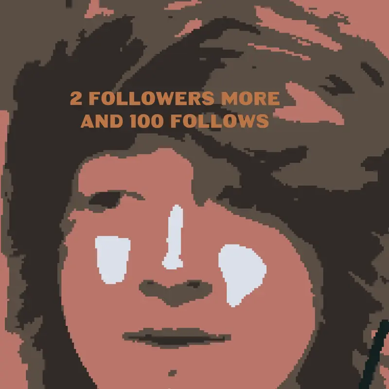 Bro 2 FOLLOWERS more and 100 follows by @PascualciusFanDeTinn
