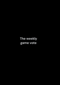 The weekly game vote