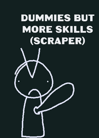 Dummies if they have more skills