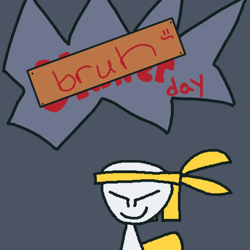 Bruh day 20% complete by @pomegranejinx