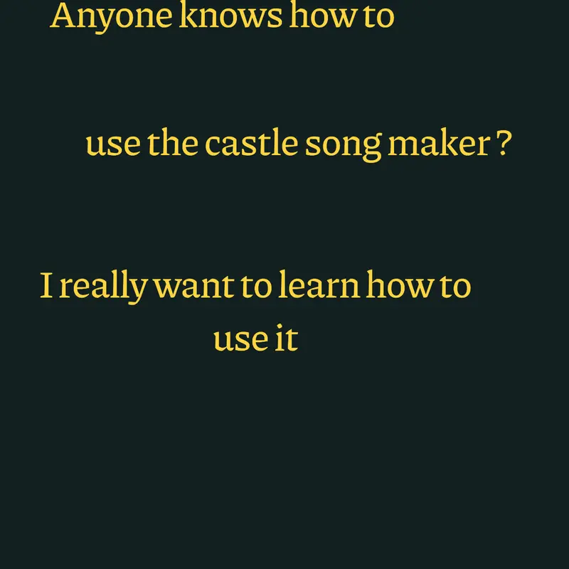 Teach me how to use the castle song-make by @kinanalbarbary