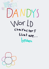 dandys world characters tht are broken or...