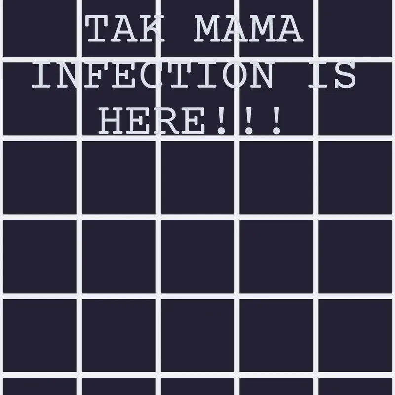 TAK MAMA INFECTION by @geen-ellowball