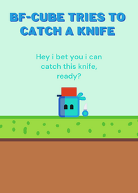 bf-cube tries to catch a knife