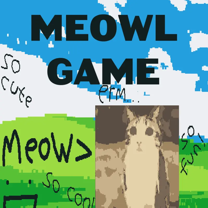 || UNTITLED MEOWL GAME || by @DaRealJusty