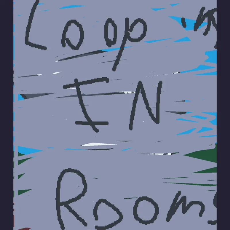 looping in rooms by @FRI3S_MYB0Y