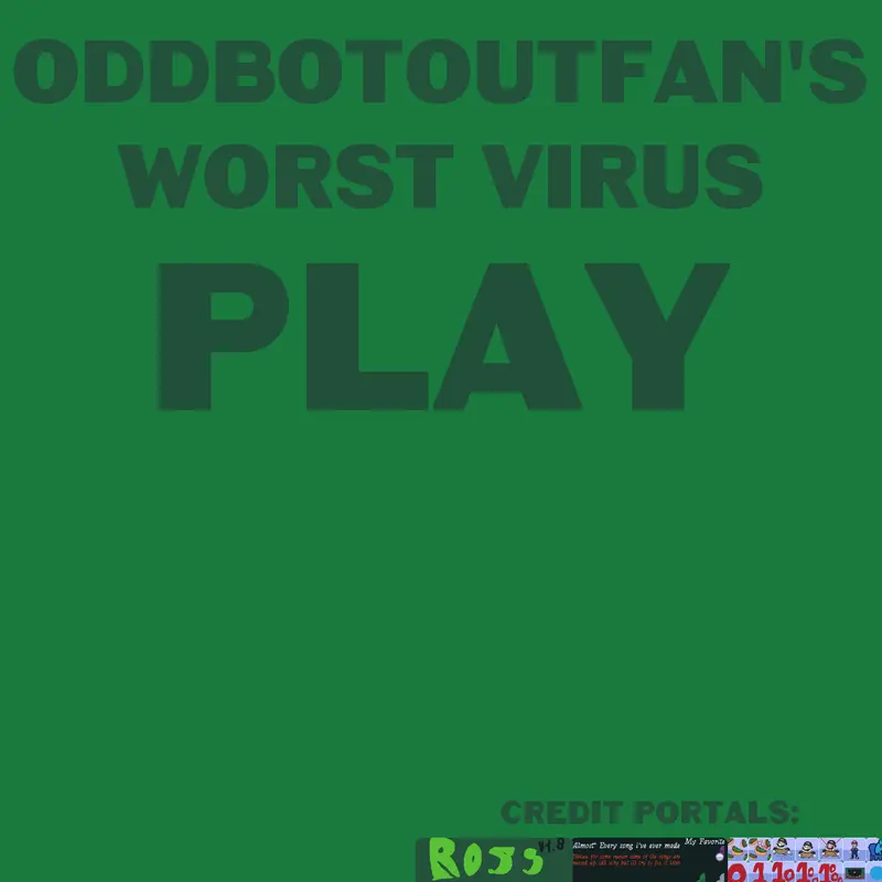 Oddbotoutfan's worst virus by @Oddbotoutfan