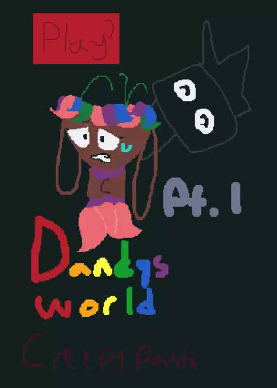 Dandy’s world creepypasta by @Feliana_Official