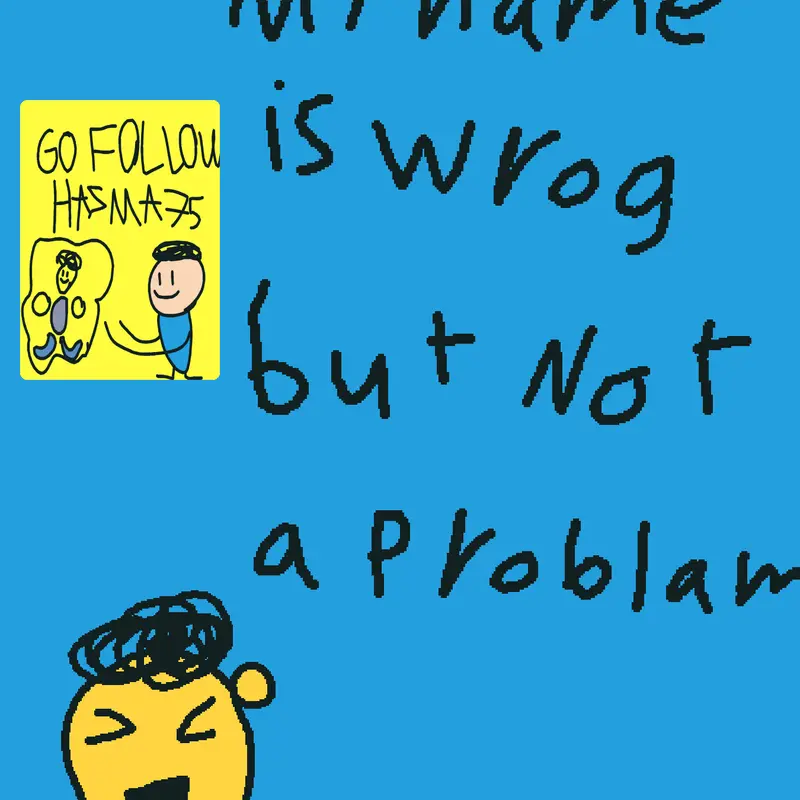 My name is wrong but not a problem by @hamza75