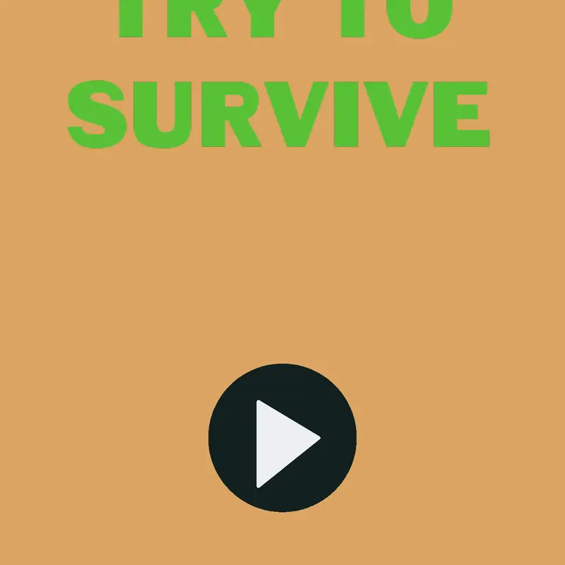 Try to survive by @XeNik