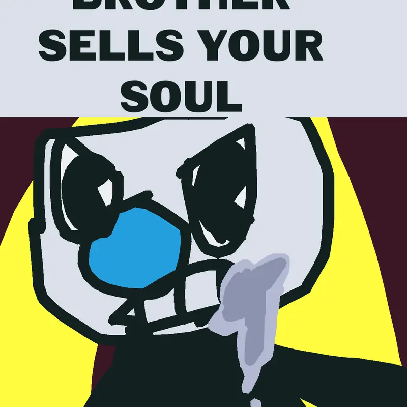POV your brother sells your soul by @CUPTIME