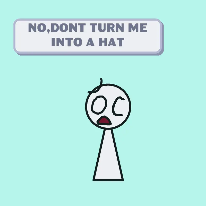 NO DONT TURN ME INTO A HAT by @Alt_Account_Actp