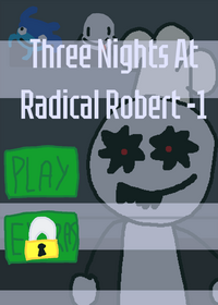 Three Nights At Radical Robert -1