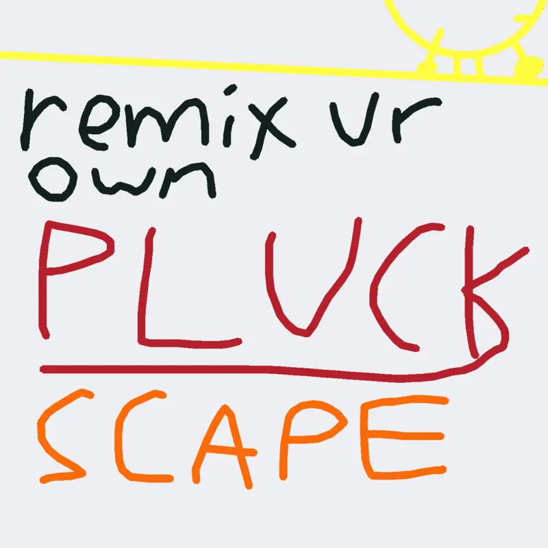 remix ur own Pluck-Scape by @M0chaCastle2763