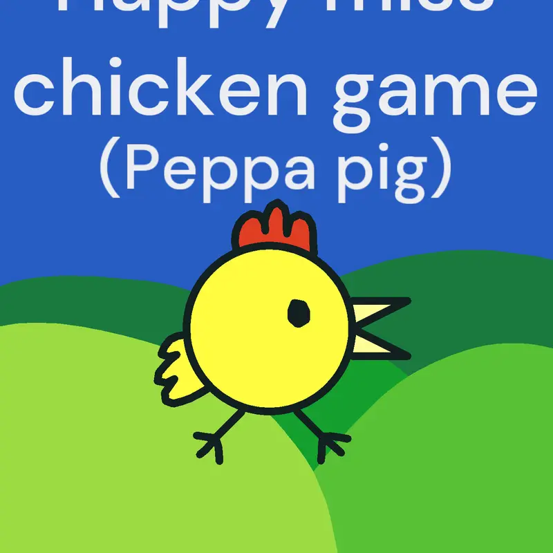 The happy miss chicken game (Peppa pig) by @Izac_30
