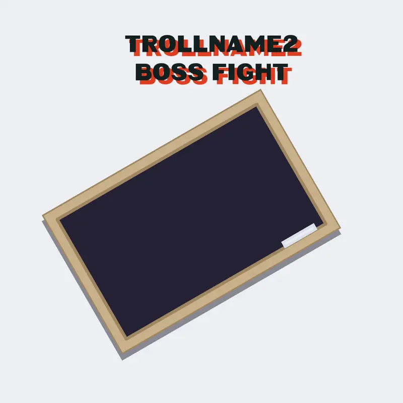 TROLLNAME2 BOSS FIGHT by @noob022