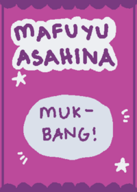 Mafuyu eats! Mukbang!