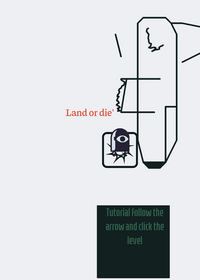 Land or die!