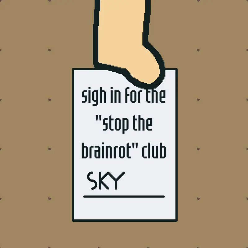 STOP BRAINROT by @YourLocalSky